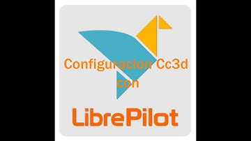 Configuracion Cc3d con Librepilot