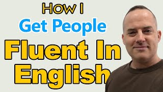 How I Get People Fluent In English