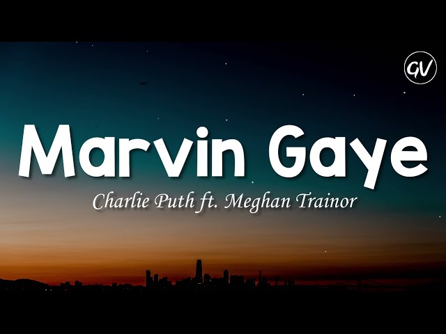 Charlie Puth - Marvin Gaye [Lyrics] ft. Meghan Trainor class=