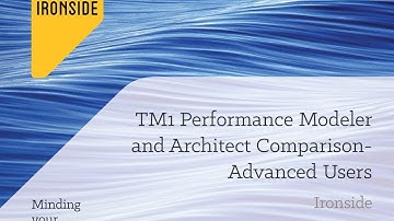 Ironside Webinar Series: TM1 Performance Modeler and Architect Comparison- Advanced Users