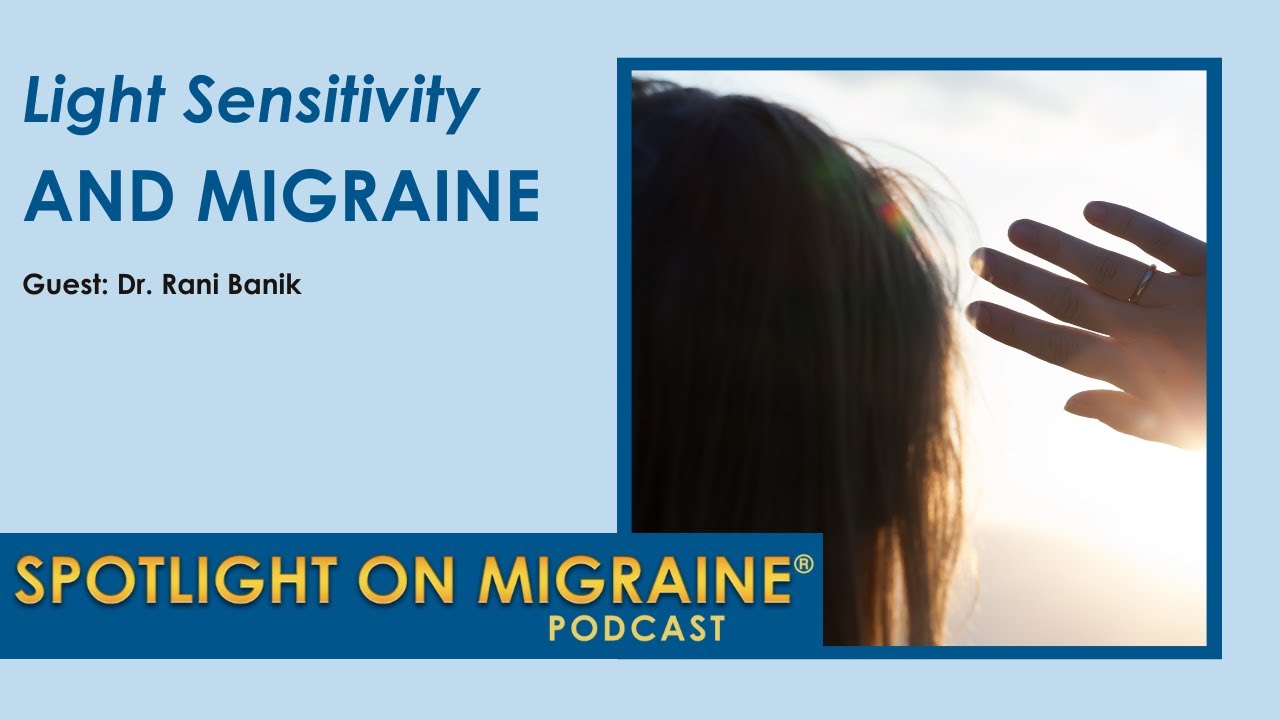 Light Sensitivity and Migraine Spotlight on Migraine S4Ep1 YouTube