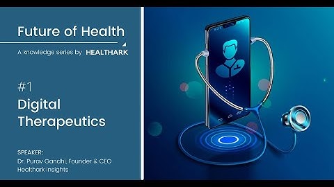 01. Digital Therapeutics - Future of Health: A Knowledge Series by Healthark Insights