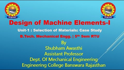 DME-I: Unit-I Selection of Materials-Case Study by Shubham Awasthi|B.Tech|ME | 5thSem | RTU