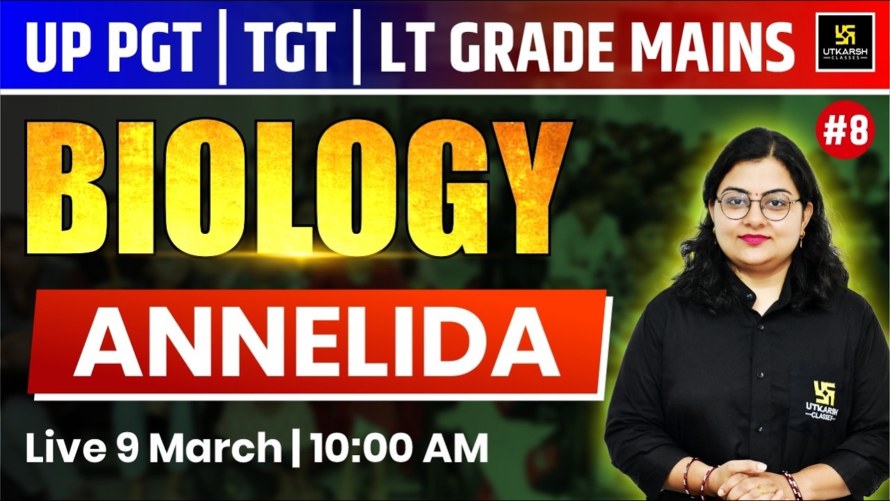 Annelida | Biology | Science Classes For UP TGT , PGT , LT Grade Mains 2026 | Neelam Ma'am