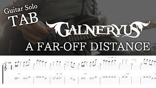 A FAR-OFF DISTANCE/GALNERYUS [Guitar Solo] [TAB]