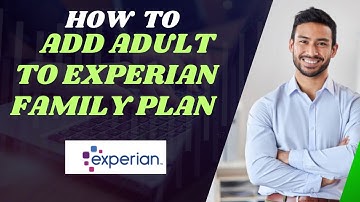 How to add adult to Experian family plan I DOUBLE Z
