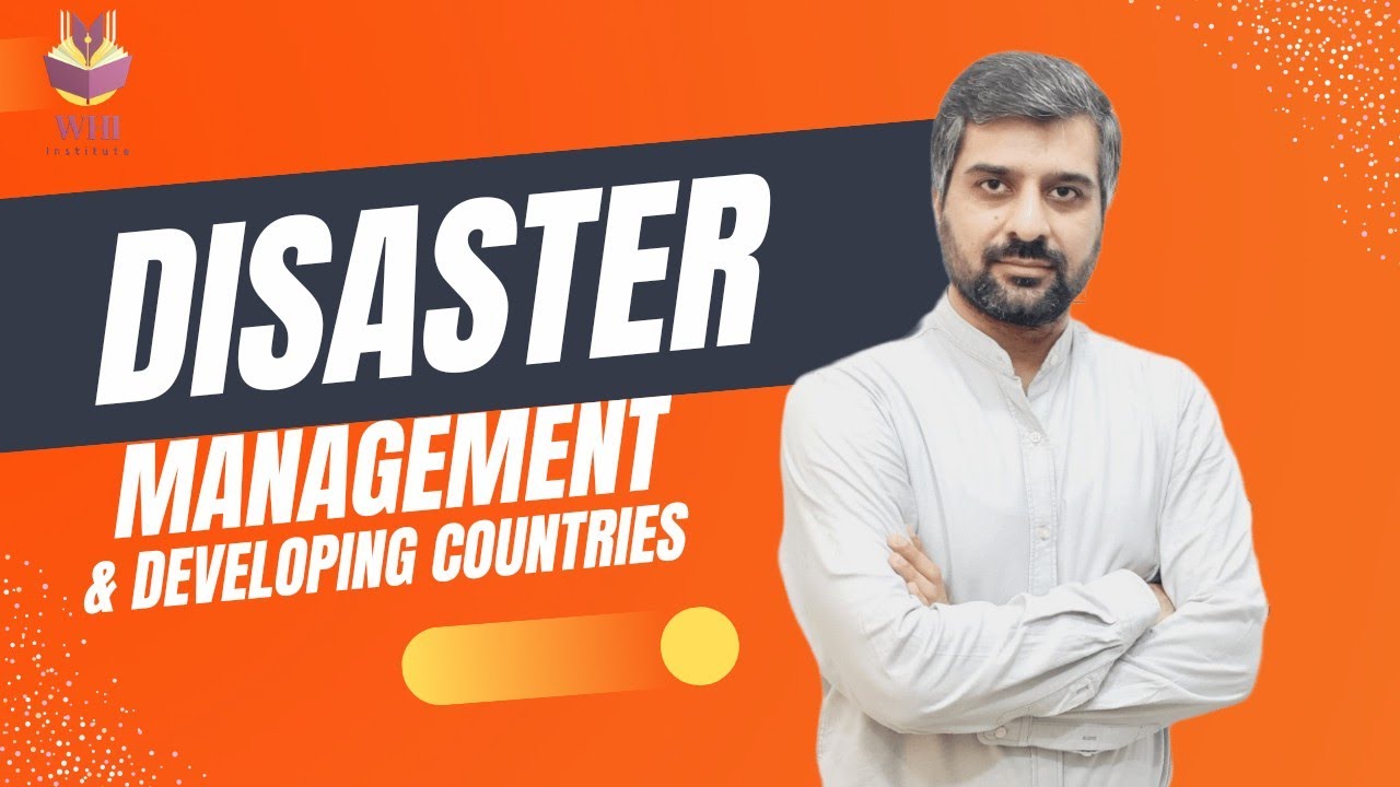 Disaster Management & Developing Countries | CSS/PMS | CSP Waqar Hassan | WHI Institute