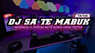 DJ Sa Te Mabuk X Menimisu X Terena Mete Jedag Jedug Viral Tik Tok Mengkane Full Bass