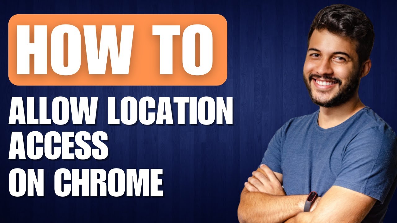 How to Allow Location Access on Chrome - Full Guide