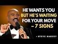 🔥 Steve Harvey Motivational Speech || He Wants You But He’s Waiting for Your Move – 7 Signs 💖 ||