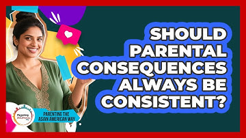 Should Parental Consequences Always Be Consistent?