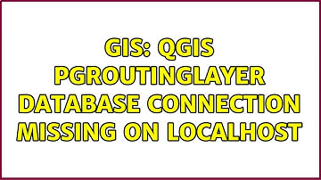 GIS: QGIS pgRoutingLayer database connection missing on localhost