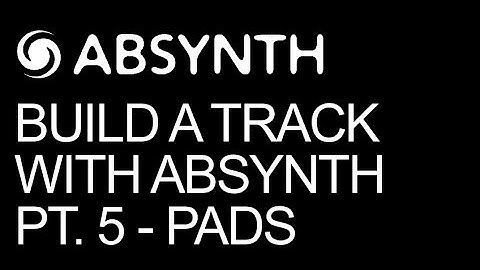 NI Absynth - Make A Full Song In Absynth Part 5 Pads - How To Tutorial
