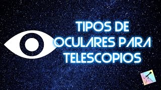 Tipos de oculares para telescopios