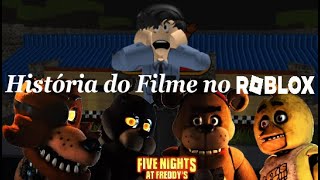 ROBLOX FNAF A HISTÓRIA DO FILME 🍕 (FNAF - Five Nights at Freddys Story  Roblox) 