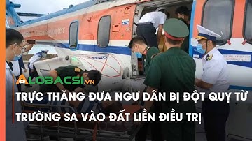 Trực thăng đưa ngư dân bị đột quỵ từ Trường Sa vào đất liền điều trị