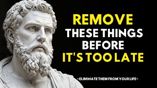 7 Things You Must Quietly Remove from Your Life — stoic lesson