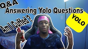 Q&A Answering Yolo Questions | Am I Cuffed ?