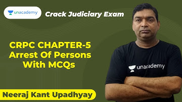 CRPC Chapter 5 Arrest Of Persons With MCQs | Neeraj Kant | Unacademy Judiciary