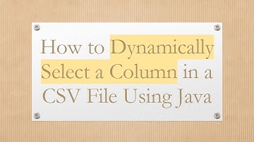 How to Dynamically Select a Column in a CSV File Using Java