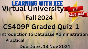 CS409P Introduction to Database Administration Practical Graded Quiz 1  Fall 2024 Virtual University