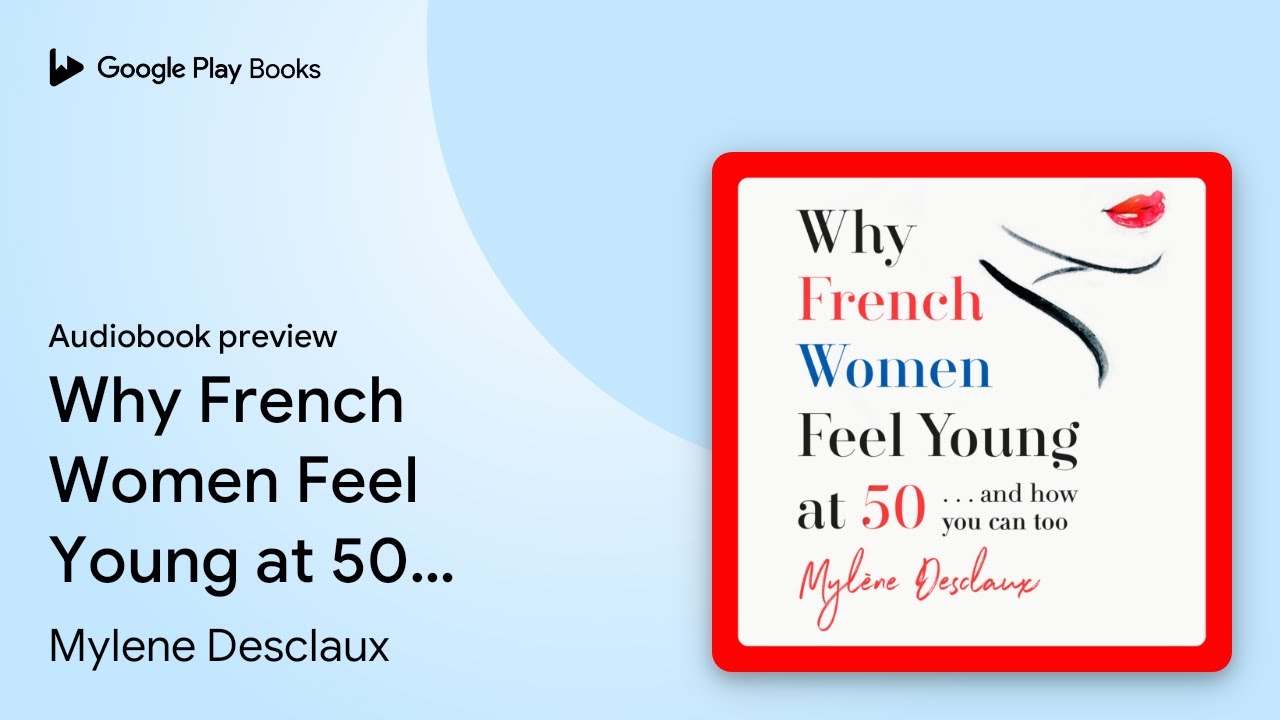 Why French Women Feel Young at 50: ... and how… by Mylene Desclaux · Audiobook preview