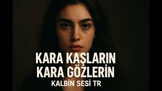 Kara Kaşların Kara Gözlerin - (Kalbin Sesi Tr)