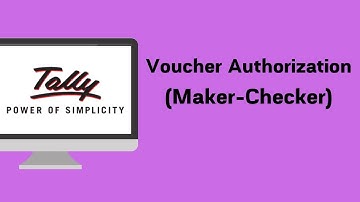 Voucher Authorization (Maker- Checker) in Tally.ERP 9