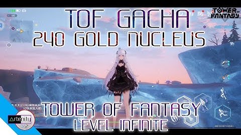 Gacha 240 Gold Nucleus Tower of Fantasy