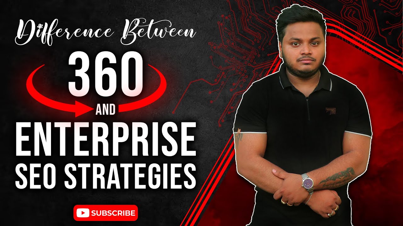 Difference Between 360 and Enterprise SEO Strategies