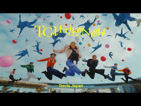 Travis Japan - ‘T.G.I. Friday Night’ Music Video