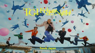 Travis Japan - ‘T.G.I. Friday Night’ Music Video