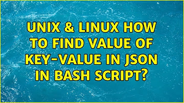 Unix & Linux: How to find value of key-value in json in bash script? (2 Solutions!!)