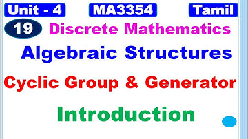 Discrete Mathematics| MA3354 |Algebraic Structures in Tamil |Cyclic Group and Generator Introduction