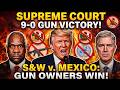 Supreme Court 9-0 Gun Ruling EXPLAINED: What Smith &amp; Wesson v. Mexico Means for Gun Owners NOW