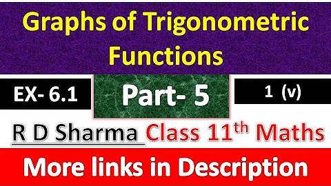 Graphs of Trigonometric Functions | Class 11th Maths R D Sharma Solution |  Chapter 6 | Part 5