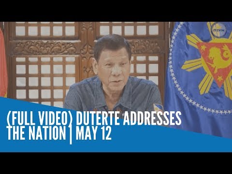 (FULL VIDEO) Duterte addresses the Nation | May 12