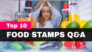 Top 10 Questions about Food Stamps: A Food Stamps FAQ