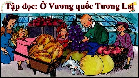 Tuần 7   TĐ Ở vương quốc Tương Lai