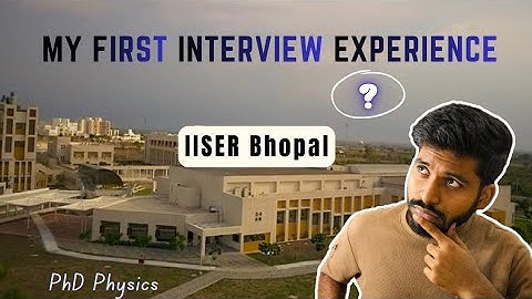 My First PhD Interview | IISER Bhopal PhD Interview Experience | Questions asked | Physics | #iiser