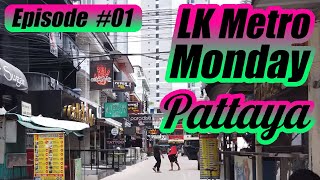 Pattaya LK Metro Monday Episode #1