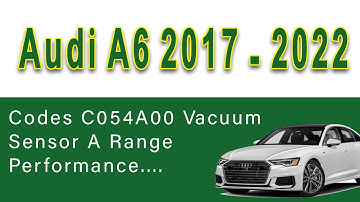2017 Audi A 6 Abs Codes C054A00 Vacuum Sensor A Range /Performance....