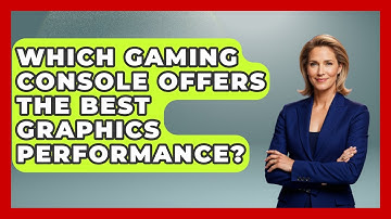 Which Gaming Console Offers The Best Graphics Performance? - NextGen Viewing and Audio