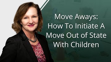 How To Initiate A Move Out of State With Children