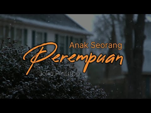 ANAK SEORANG PEREMPUAN - Puisi Joko Pinurbo