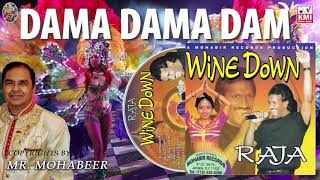 Dama dama dam - Wine Down - Raja - Mohabir Records - KMI - chutney