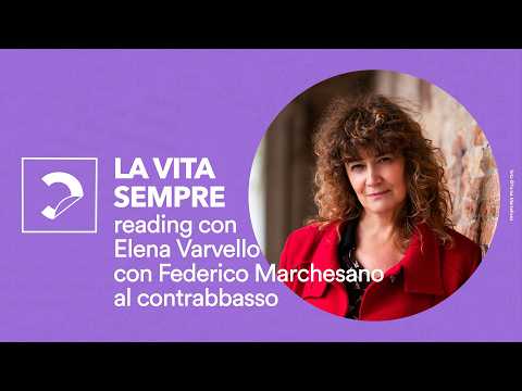La vita sempre | reading con Elena Varvello