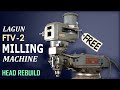 The High Cost of Free Machine Tools - Lagun FTV-2 Milling Machine Head Rebuild - Part 1