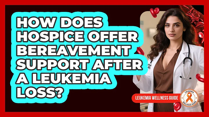 How Does Hospice Offer Bereavement Support After A Leukemia Loss? - Leukemia Wellness Guide