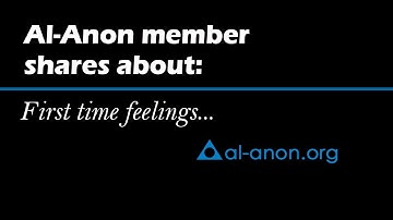 “Al-Anon member shares about: First time feelings...” from Al-Anon Family Groups